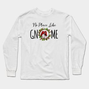 No place like gnome Long Sleeve T-Shirt